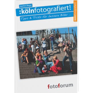<b>Kölnfotografiert</b><br />Tipps & Tricks für bessere Bilder ...