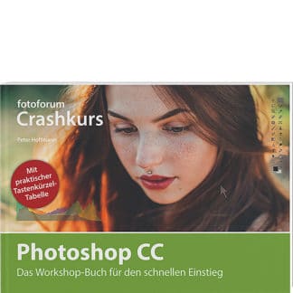 Bildbearbeitung 6 <b>Crashkurs Photoshop CC</b><br />Das Workshop-Buch für den schnellen Einstieg