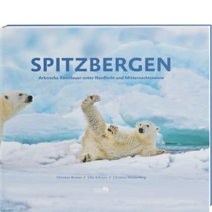 fotoforum Bücher 26 <b>Spitzbergen</b><br />Arktische Abenteuer unter Nordlicht und Mitternachtssonne