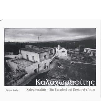 <b>Kalochorafitis</b><br />Ein Bergdorf auf Kreta 1983 / 2021