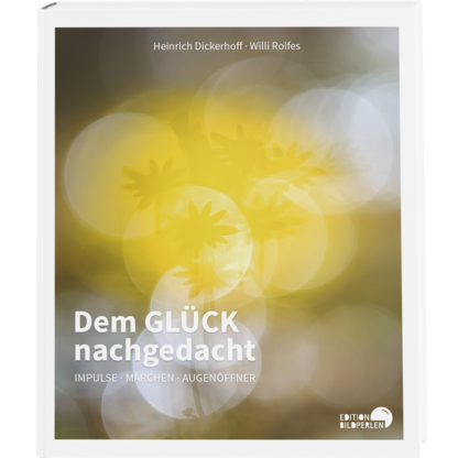 fotoforum Bücher 11 <b>Dem GLÜCK nachgedacht</b><br />Impulse - Märchen - Augenöffner